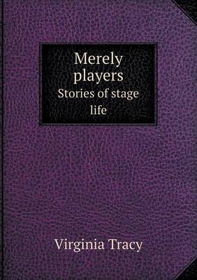Merely Players Stories of Stage Life