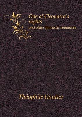 One of Cleopatra's Nights and Other Fantastic Romances