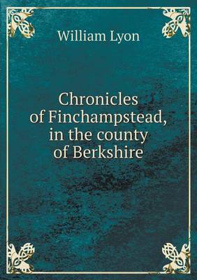 Chronicles of Finchampstead, in the County of Berkshire