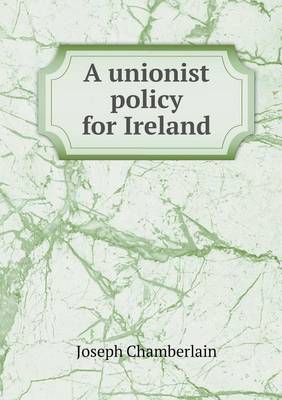 A Unionist Policy for Ireland