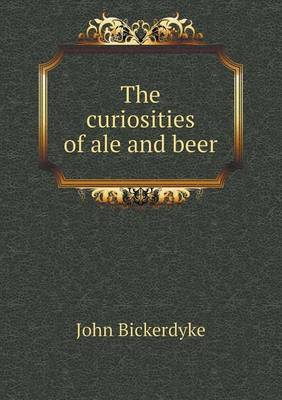 The Curiosities of Ale and Beer