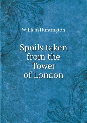 Spoils Taken from the Tower of London