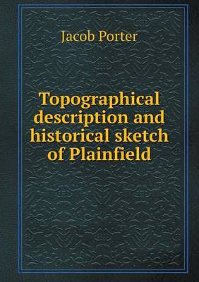 Topographical Description and Historical Sketch of Plainfield