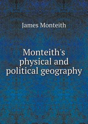 Monteith's physical and political geography