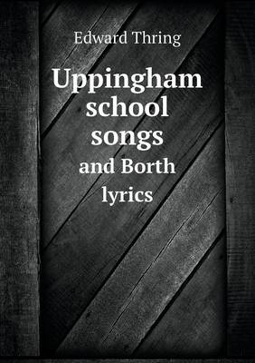 Uppingham school songs and Borth lyrics