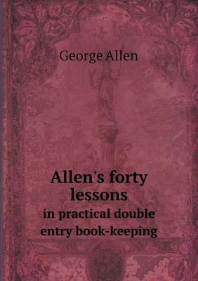 Allen's forty lessons in practical double entry book-keeping