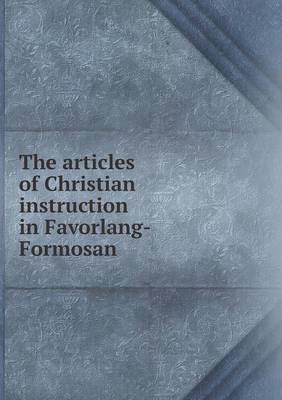 The Articles of Christian Instruction in Favorlang-Formosan