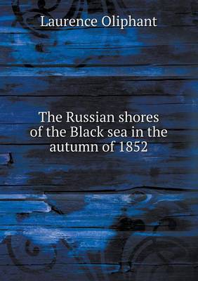 The Russian shores of the Black sea in the autumn of 1852
