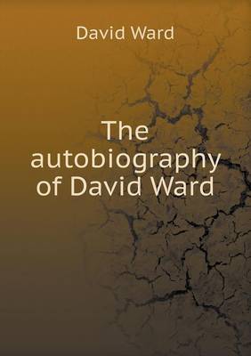 The autobiography of David Ward