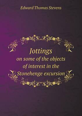 Jottings on some of the objects of interest in the Stonehenge excursion