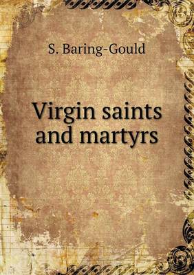 Virgin saints and martyrs