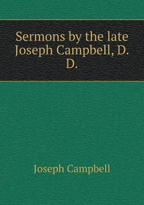 Sermons by the late Joseph Campbell, D.D