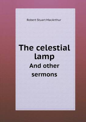 The celestial lamp And other sermons