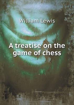 A treatise on the game of chess