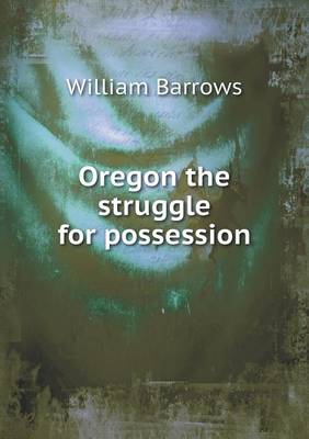 Oregon the struggle for possession