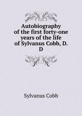 Autobiography of the first forty-one years of the life of Sylvanus Cobb, D. D