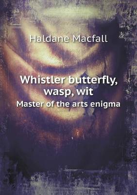Whistler butterfly, wasp, wit Master of the arts enigma