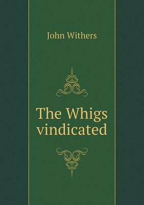 The Whigs vindicated