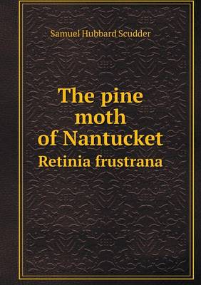 The pine moth of Nantucket Retinia frustrana