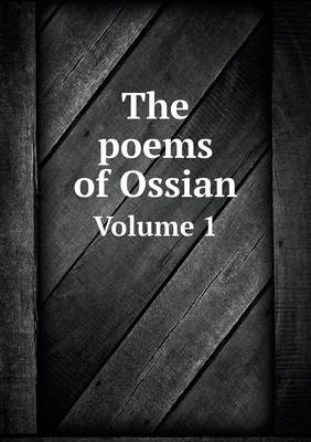 The poems of Ossian Volume 1