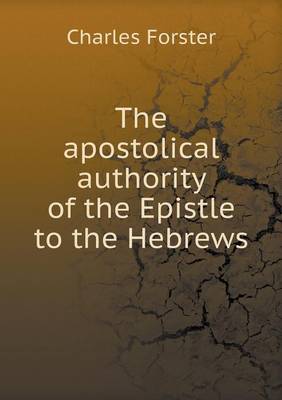 The apostolical authority of the Epistle to the Hebrews
