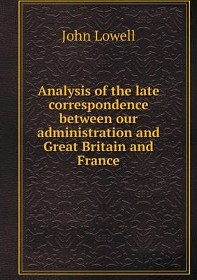 Analysis of the late correspondence between our administration and Great Britain and France