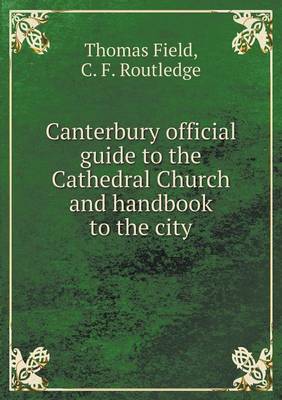 Canterbury official guide to the Cathedral Church and handbook to the city