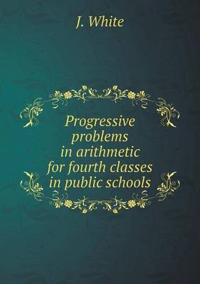 Progressive problems in arithmetic for fourth classes in public schools