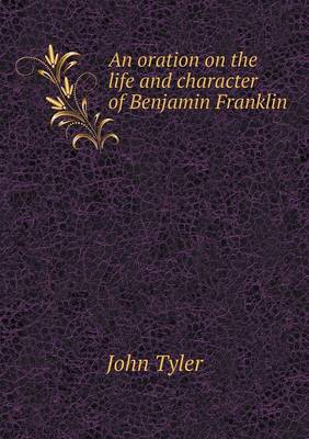 An oration on the life and character of Benjamin Franklin