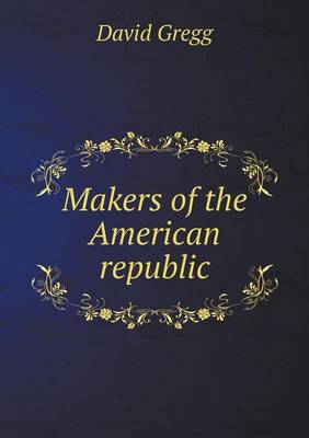 Makers of the American republic
