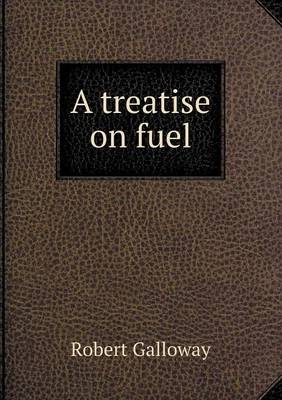 A treatise on fuel