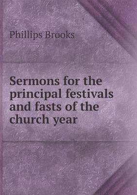 Sermons for the principal festivals and fasts of the church year