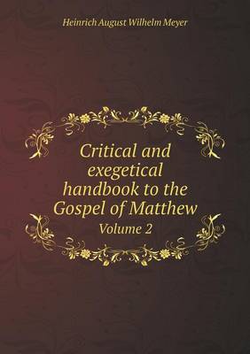 Critical and exegetical handbook to the Gospel of Matthew Volume 2
