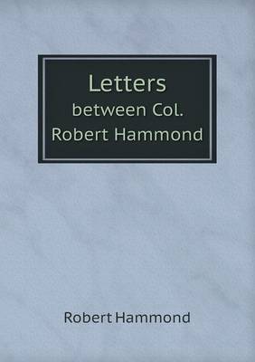 Letters between Col. Robert Hammond