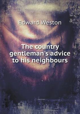 The country gentleman's advice to his neighbours