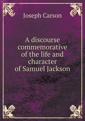A discourse commemorative of the life and character of Samuel Jackson