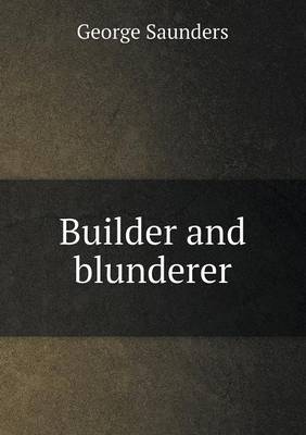 Builder and blunderer