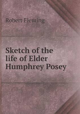 Sketch of the life of Elder Humphrey Posey