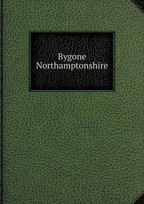 Bygone Northamptonshire