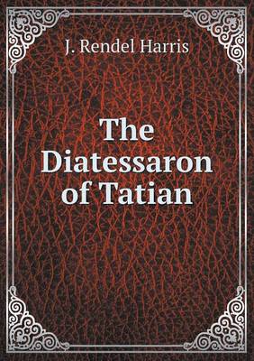 The Diatessaron of Tatian
