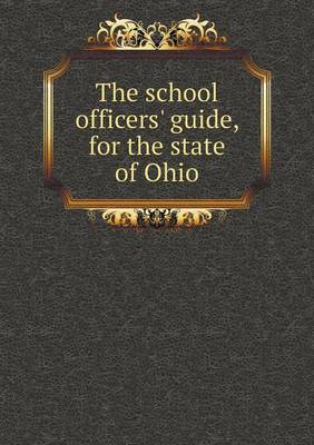 The school officers' guide, for the state of Ohio