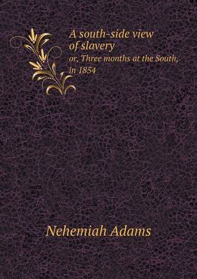A south-side view of slavery or, Three months at the South, in 1854