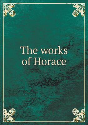 The works of Horace