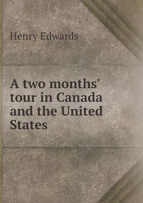 A two months' tour in Canada and the United States