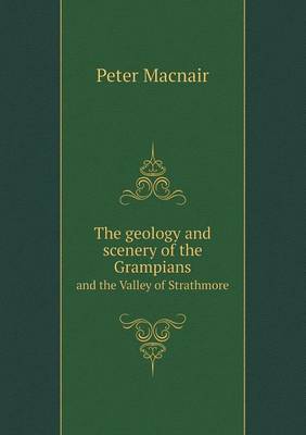 The geology and scenery of the Grampians and the Valley of Strathmore