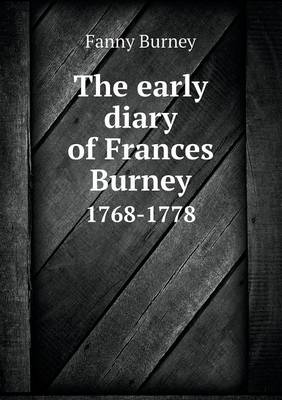 The early diary of Frances Burney 1768-1778