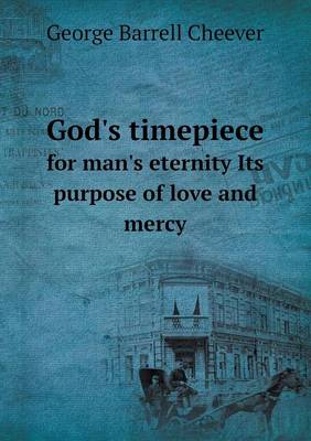 God's timepiece for man's eternity Its purpose of love and mercy