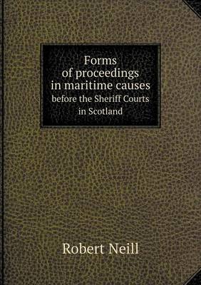 Forms of proceedings in maritime causes before the Sheriff Courts in Scotland
