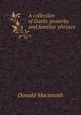 A collection of Gaelic proverbs and familiar phrases