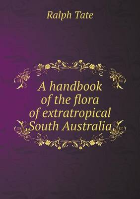 A handbook of the flora of extratropical South Australia
